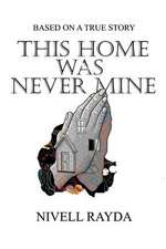 This Home Was Never Mine