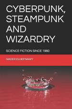 Cyberpunk, Steampunk and Wizardry