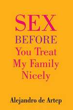 Sex Before You Treat My Family Nicely