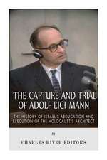 The Capture and Trial of Adolf Eichmann