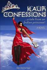 Kaur Confessions....a Tale from an Indian Princess?