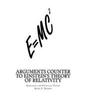 Arguments Counter to Einstein's Theory of Relativity