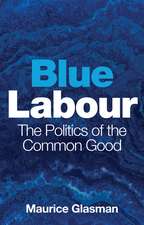 Blue Labour – The Politics of the Common Good