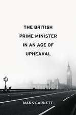 The British Prime Minister in an Age of Upheaval