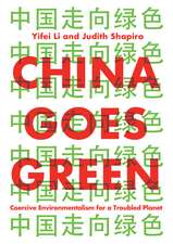 China Goes Green – Coercive Environmentalism for a Troubled Planet