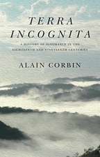 Terra Incognita: A History of Ignorance in the 18t h and 19th Centuries