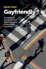 Gayfriendly – Acceptance and Control of Homosexuality in New York and Paris