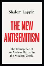 The New Antisemitism: The Resurgence of an Ancient Hatred in the Modern World