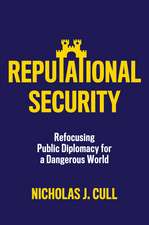 Reputational Security – Refocusing Public Diplomacy for a Dangerous World