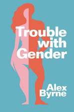 Trouble with Gender – Sex Facts, Gender Fictions