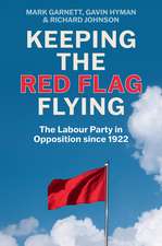 Keeping the Red Flag Flying – The Labour Party in Opposition since 1922