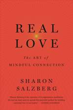 Salzberg, S: Real Love: The Art of Mindful Connections