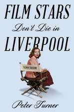 Turner, P: Film Stars Don't Die in Liverpool