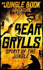 Grylls, B: Spirit of the Jungle