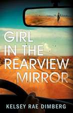 Dimberg, K: Girl in the Rearview Mirror