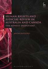 Human Rights and Judicial Review in Australia and Canada: The Newest Despotism?