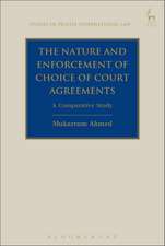 The Nature and Enforcement of Choice of Court Agreements: A Comparative Study