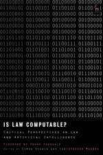 Is Law Computable?: Critical Perspectives on Law and Artificial Intelligence