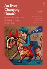 An Ever-Changing Union?: Perspectives on the Future of EU Law in Honour of Allan Rosas