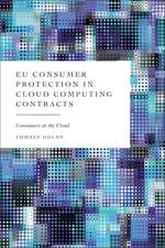 EU Consumer Protection in Cloud Computing Contracts: Consumers in the Cloud