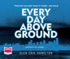 Erik Hamilton, G: Every Day Above Ground