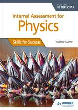 Internal Assessment Physics for the Ib Dipl