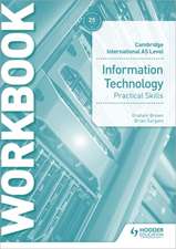 Cambridge International AS & A Level IT Practical Skills Workbook