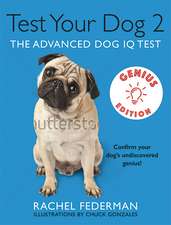 Test Your Dog's IQ Genius Edition: Confirm Your Dogs Undiscovered Genius!