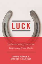 Luck: Understanding Luck and Improving Your Odds