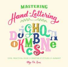 Mastering Hand-Lettering: Your Practical Guide to Creating and Styling the Alphabet