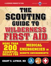 The Scouting Guide to Wilderness First Aid: An Officially-Licensed Boy Scouts of America Handbook