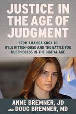 Justice in the Age of Judgment: From Amanda Knox to Kyle Rittenhouse and the Battle for Due Process in the Digital Age