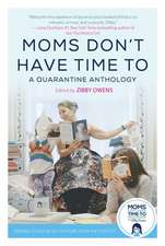 Moms Don't Have Time to: A Quarantine Anthology