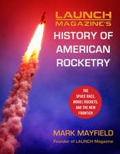 Launch Magazine's History of American Rocketry: The Space Race, Model Rockets, and The New Frontier