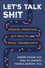 Let's Talk Sh!t: Disease, Digestion, Gut Health, and Fecal Transplants