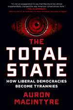 The Total State: How Liberal Democracies Become Tyrannies