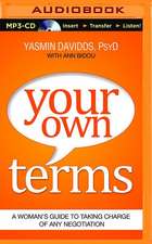 Your Own Terms: A Woman's Guide to Taking Charge of Any Negotiation