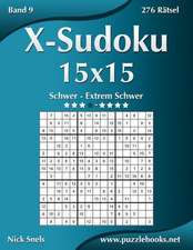 X-Sudoku 15x15 - Schwer Bis Extrem Schwer - Band 9 - 276 Ratsel