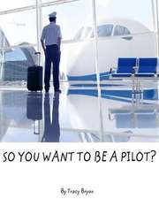 So You Want to Be a Pilot?