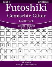 Futoshiki Gemischte Gitter Grodruck - Leicht Bis Schwer - Band 5 - 276 Ratsel