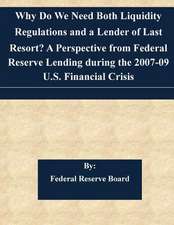 Why Do We Need Both Liquidity Regulations and a Lender of Last Resort? a Perspective from Federal Reserve Lending During the 2007-09 U.S. Financial Cr