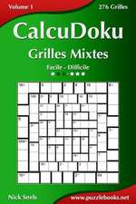 Calcudoku Grilles Mixtes - Facile a Difficile - Volume 1 - 276 Grilles