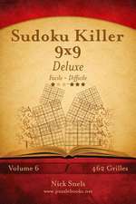 Sudoku Killer 9x9 Deluxe - Facile a Difficile - Volume 6 - 462 Grilles