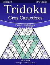 Tridoku Gros Caracteres - Facile a Diabolique - Volume 6 - 276 Grilles