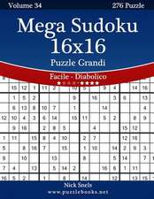 Mega Sudoku 16x16 Puzzle Grandi - Da Facile a Diabolico - Volume 34 - 276 Puzzle