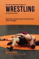 Becoming Mentally Tougher in Wrestling by Using Meditation