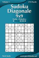 Sudoku Diagonale 9x9 - Da Facile a Diabolico - Volume 1 - 276 Puzzle