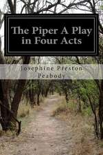 The Piper a Play in Four Acts