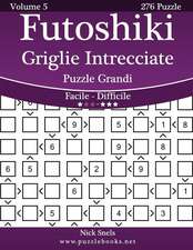 Futoshiki Griglie Intrecciate Puzzle Grandi - Da Facile a Difficile - Volume 5 - 276 Puzzle