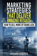 Marketing Strategies That Deliver Amazing Results